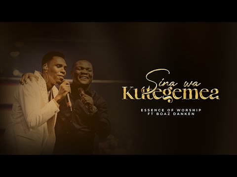 Sina Wa Kutegemea - Essence Of Worship FT Boaz Danken