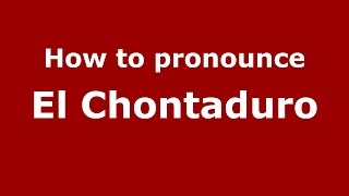 How to pronounce El Chontaduro