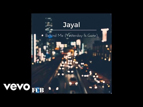 Jayal - Behind Me (Yesterday Is Gone) [Audio]