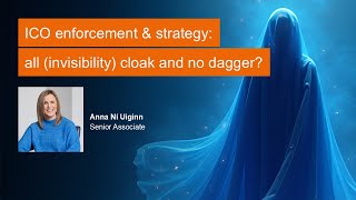 Data Protection Top 10: ICO enforcement & strategy: all (invisibility) cloak and no dagger?