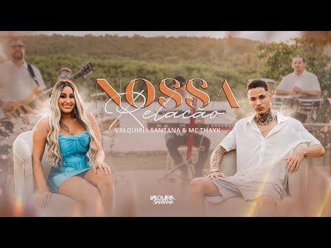 Valquiria Santana e Mc Thayk - Nossa Relação - Clipe Oficial