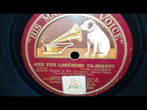 Are You Lonesome To-Night? Jacques Renard & His Cocoanut Grove Orch. HMV 78rpm Record from 1927?