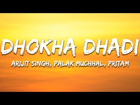 Dhokha Dhadi - Arijit Singh, Palak Muchhal & Pritam (Lyrics) | 7clouds Hindi