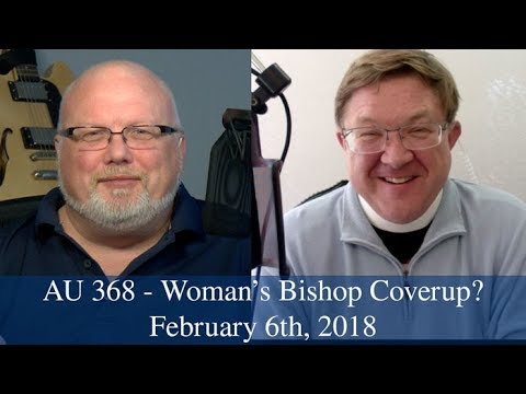 Anglican Unscripted #368 - Woman’s Bishop Coverup?