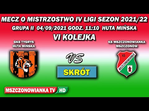 GKS TYGRYS HUTA MIŃSKA  VS KS MSZCZONOWIANKA 6-0 [04/09/2021]  VI KOLEJKA IV LIGA GRUPA II - SKRÓT.