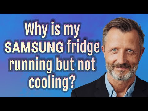 Why is my Samsung fridge running but not cooling?