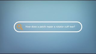 How does a patch repair a rotator cuff tear?