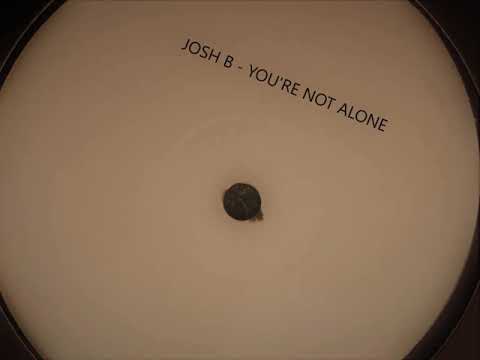 Josh B - You're Not Alone