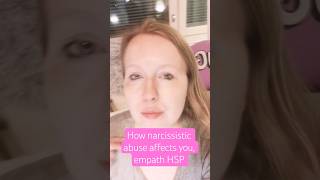 How narcissistic abuse affects you, empath HSP