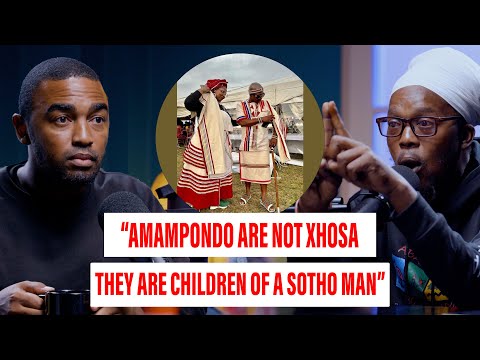 "AMAMPONDO ARE NOT XHOSA, THEY ARE CHILDREN OF A SOTHO MAN" - ABBA AYALEW AMLAK