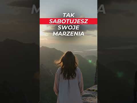 [Encyklopedia Wiedzy Duchowej] Tak sabotujesz swoje marzenia… ????