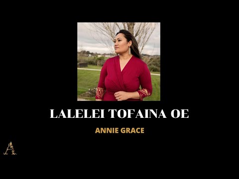 Annie Grace - Lalelei Tofaina Oe (Official Lyric Video) ft. Loma Komiti Iosefa
