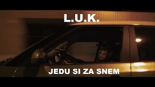 L.U.K. -  JEDU SI ZA SNEM (official video)