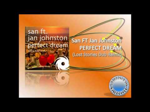 San feat Jan Johnston PERFECT DREAM Lost Stories Dub remix