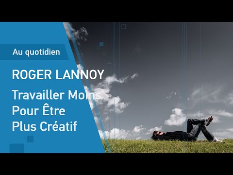 Travailler Moins Pour Être Plus Créatif
