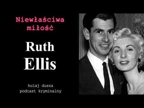 Niewłaściwa Miłość - Wzgardzona Ruth Ellis/ Hulaj Dusza Historie Kryminalne