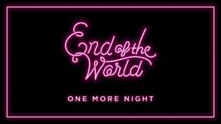 End of the World - "One More Night" (Official Audio)