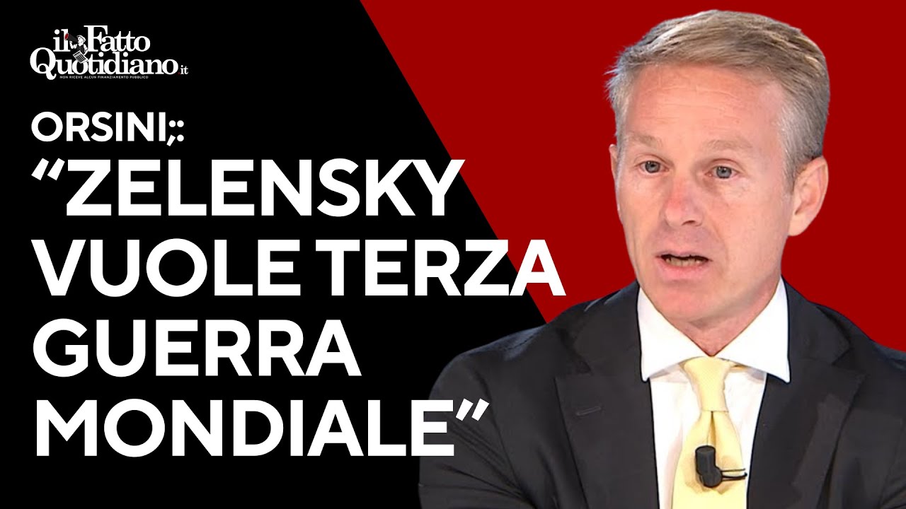 Orsini: "Zelensky sta cercando di far scoppiare la Terza Guerra Mondiale”