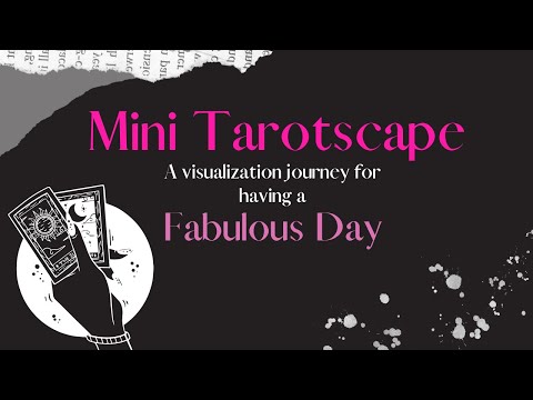 Visualization for Having a Fabulous Day - Mini Tarotscape Meditation