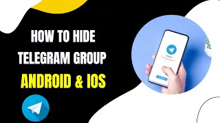 How to Hide Telegram Group in Android & Ios