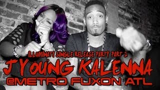 Part 2 J Young & Kalenna ILLUMINATI single release party