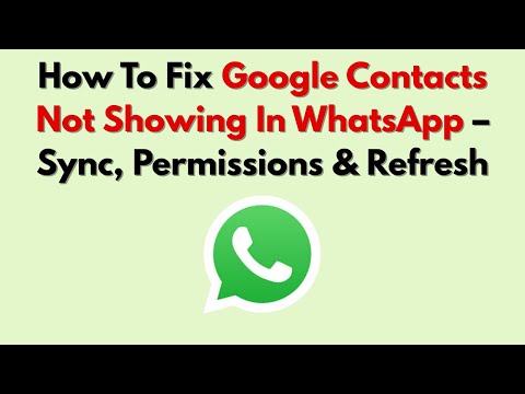 How To Fix Google Contacts Not Showing In WhatsApp – Sync, Permissions & Refresh