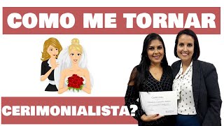Quero ser uma Cerimonialista. Por Onde Começar?