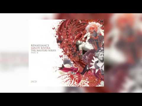 Renaissance - Sandy Rivera the Master Series | CD 1| Best of House Music