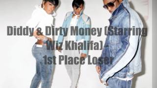 (new 2010) Diddy &amp; Dirty Money (Starring Wiz Khalifa) - 1st Place Loser