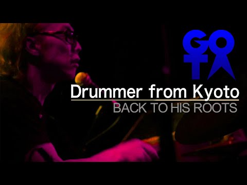 Drummer from KYOTO - Gota(屋敷豪太) Back to his roots
