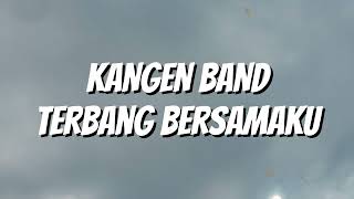 Download lagu Kangen Band - Terbang Bersamaku (Lirik) mp3 Download lagu Kangen Band - Terbang Bersamaku (Lirik) mp3