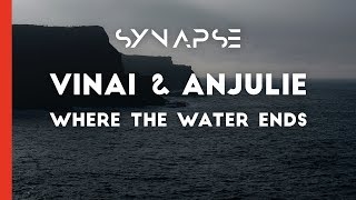 VINAI &amp; Anjulie – Where the Water Ends