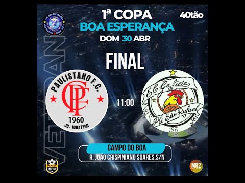 🔴 GRANDE FINAL 1° COPA BOA ESPERANÇA 40TÃO - PAULISTANO F.C x E.C GALICIA