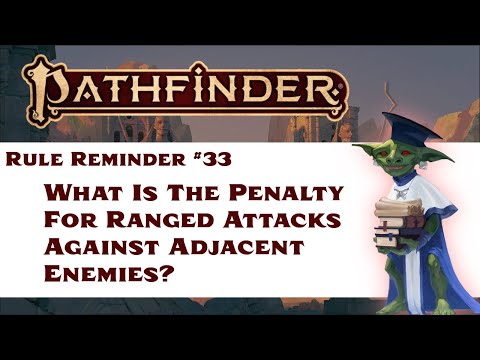 What Is The Penalty For Ranged Attacks Against Adjacent Enemies? (Pathfinder Rule Reminder #33)