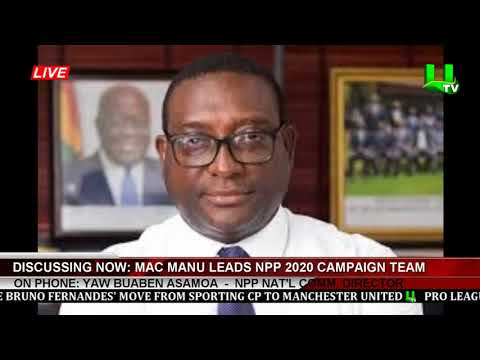 Mac Manu Leads NPP 2020 Campaign Team