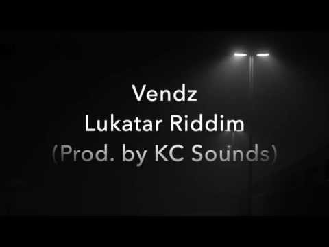 Vendz 'Lukatar Riddim' Prod by KC Sounds