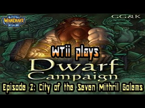 Warcraft 3 - Dwarf Campaign | Episode 2 | City of the Seven Mithril Golems