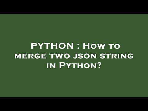 Python How To Merge Two Json String In Python
