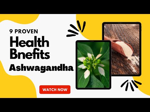 9 Brilliant Health Benefits of Ashwagandha
