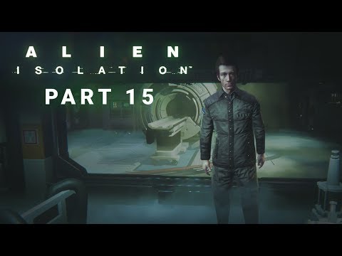 Alien Isolation Walkthrough Part 15 | Damn It Samuels!
