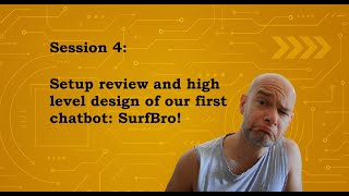 Setup review and first Chatbot high level design: SurfBro!