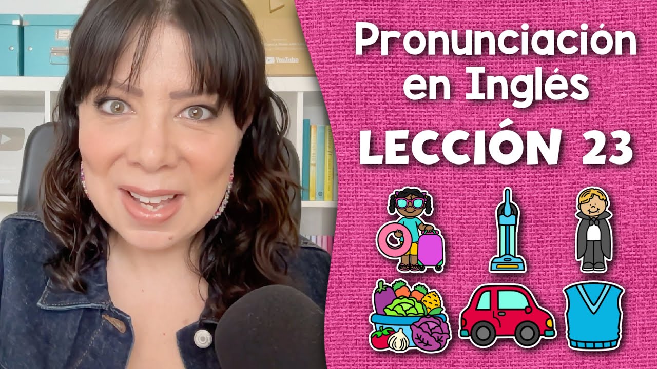 Curso de Pronunciación en Inglés para Principiantes - Lección 23