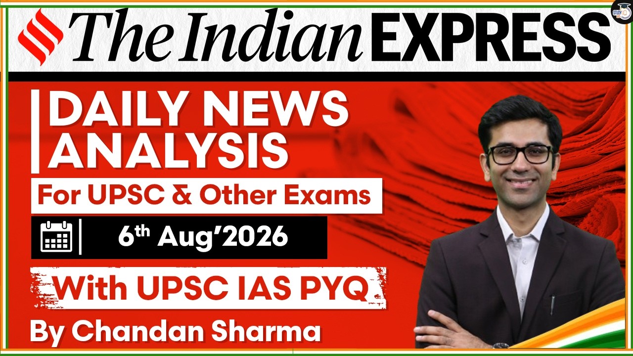 Indian Express Editorial Analysis by Chandan Sharma - 6 AUGUST 2026 | UPSC Current Affairs 2026
