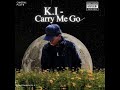 K I Carry Me Go Official Audio