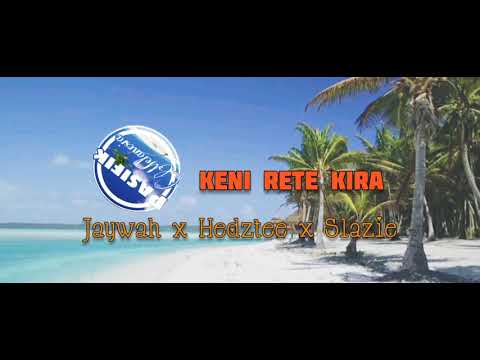 Jaywah ft Hedztee & Slazie - Keni Rete Kira (Reggae Pasifik) @pasifikmelanesia87