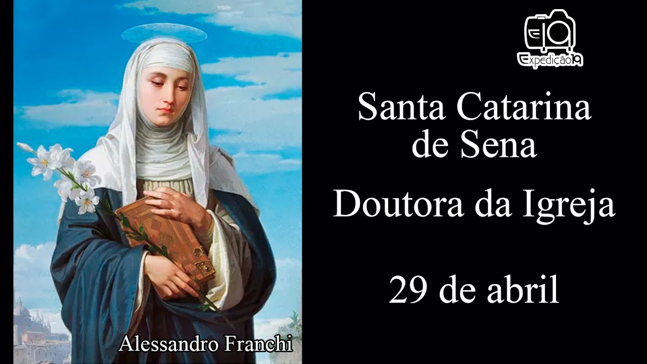 História da vida de Santa Catarina de Sena (1347 - 1380) - Doutora da Igreja Católica