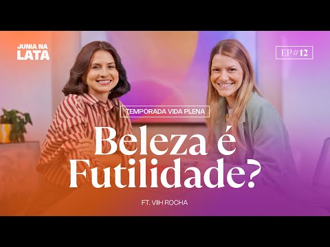 VIDA PLENA #12: A Restauração da Beleza Ft. Viih Rocha 