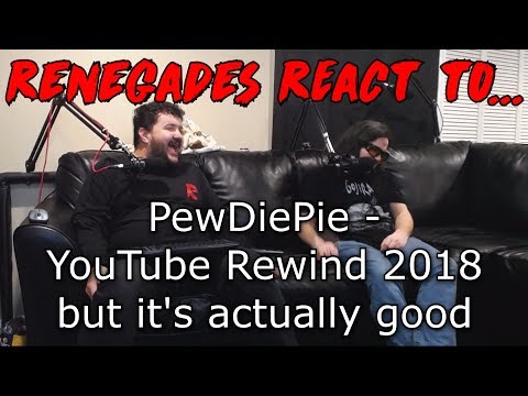 Renegades React to... PewDiePie - YouTube Rewind 2018 but it's actually good