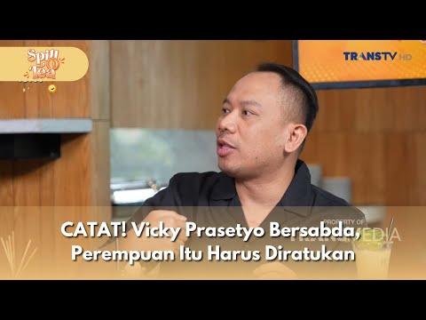 CATAT! Vicky Prasetyo Bersabda, Perempuan Itu Harus Diratukan  - SPILL D TEA (17/1/26) P1