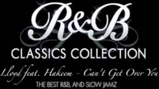 Lloyd feat. Hakeem - Can&#39;t Get Over You